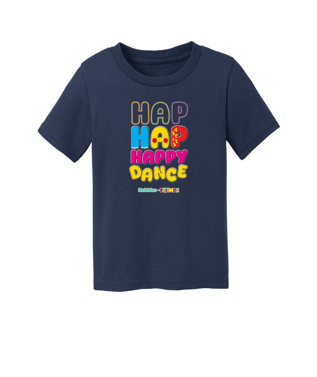 Bubbles and Friends – Happy Dance Collection Hap Hap Happy Dance Toddler T-Shirt