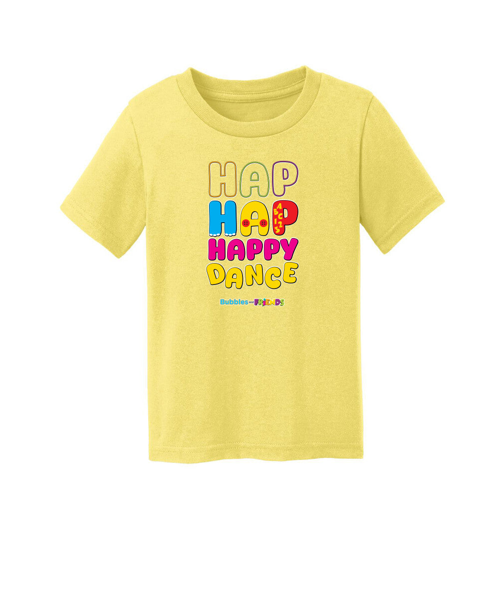 Bubbles and Friends – Happy Dance Collection Hap Hap Happy Dance Toddler T-Shirt