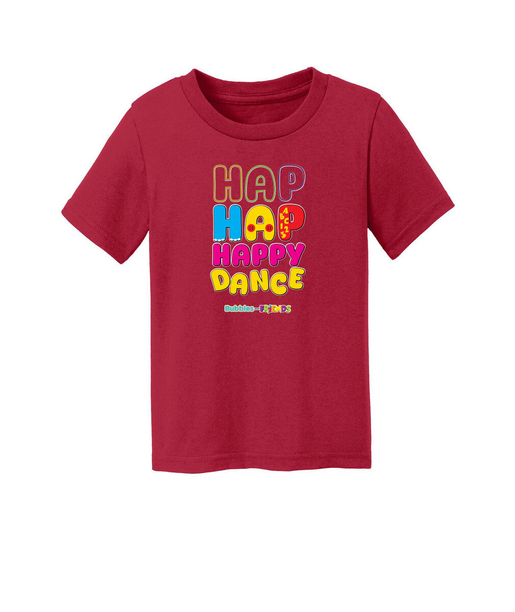 Bubbles and Friends – Happy Dance Collection Hap Hap Happy Dance Toddler T-Shirt