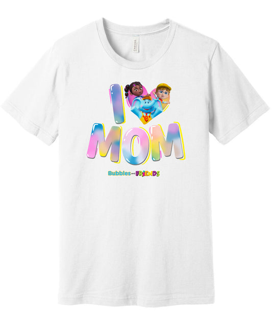 Bubbles & Friends Mothers Day I love Mom Unisex Tee