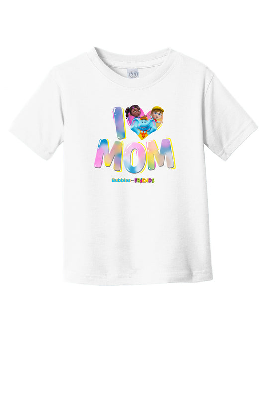 Bubbles & Friends Mothers Day I love MOM Toddler T-Shirt