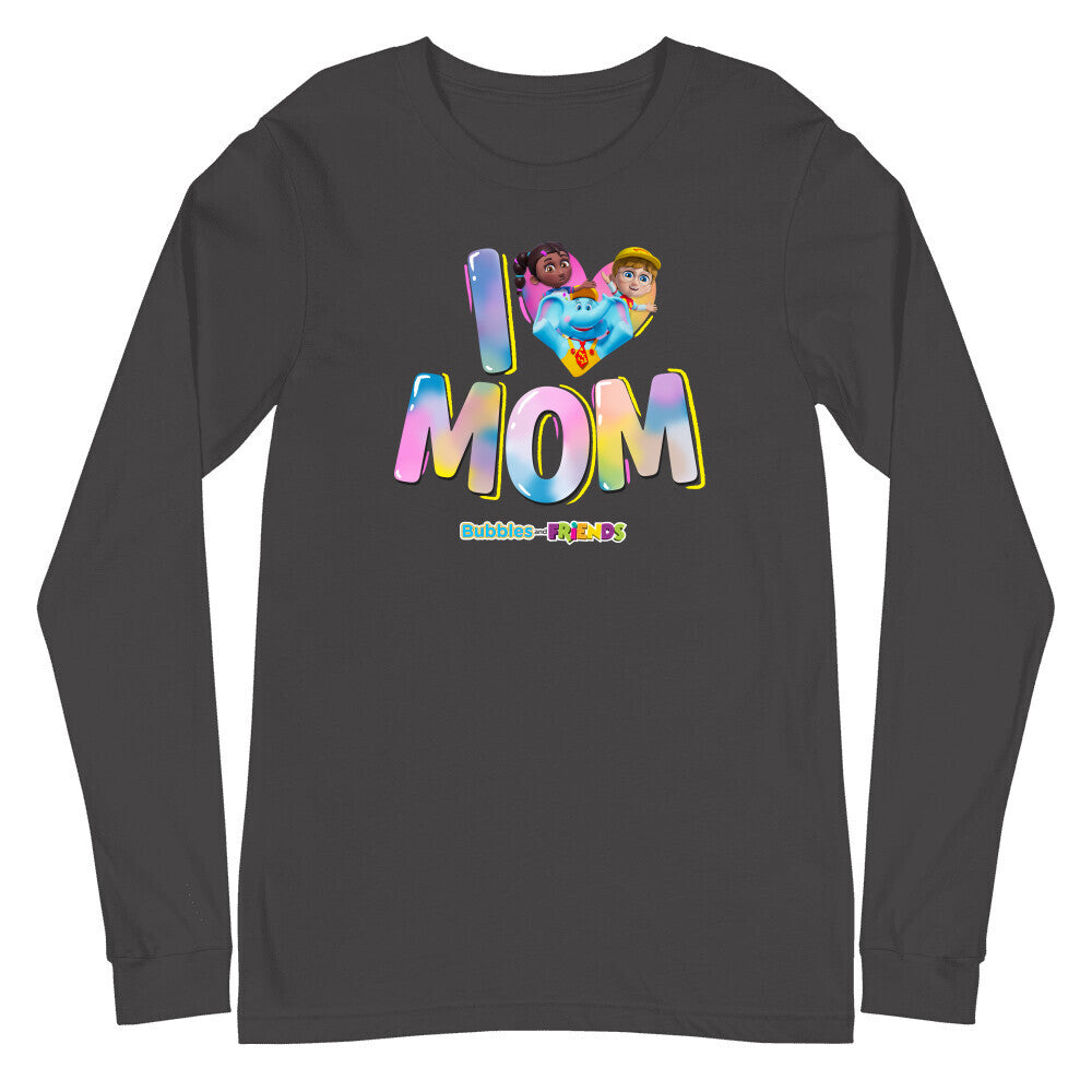 Bubbles & Friends Mothers Day I Love MOM Unisex Long Sleeve T-Shirt